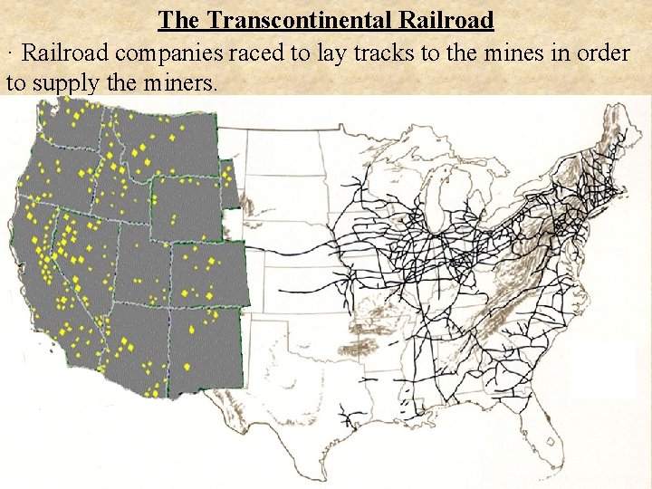 The Transcontinental Railroad · Railroad companies raced to lay tracks to the mines in