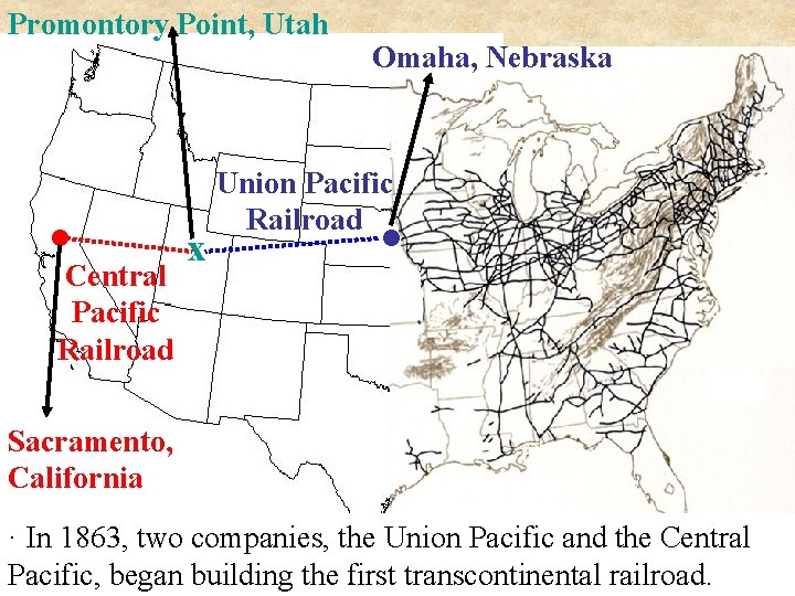 Promontory Point, Utah . Central Pacific Railroad x Omaha, Nebraska . Union Pacific Railroad