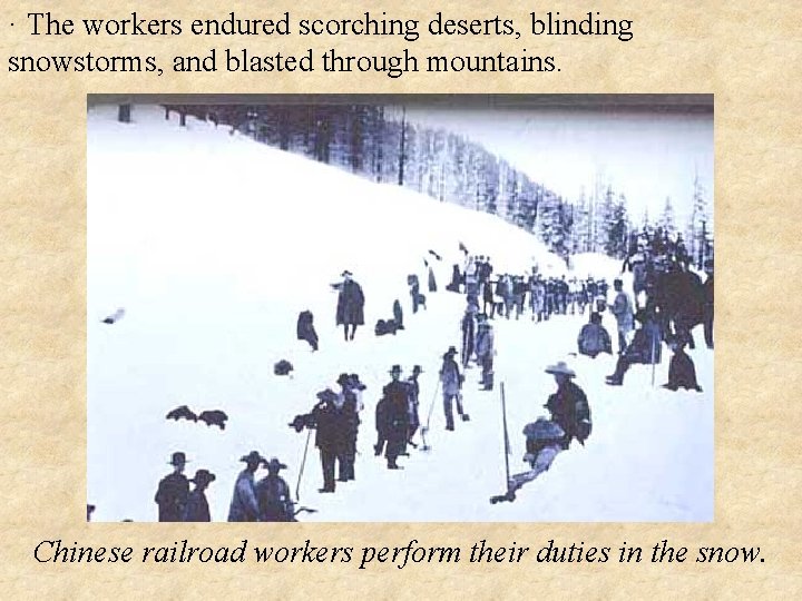 · The workers endured scorching deserts, blinding snowstorms, and blasted through mountains. Chinese railroad