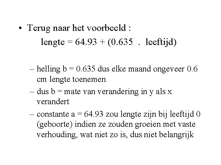  • Terug naar het voorbeeld : lengte = 64. 93 + (0. 635.