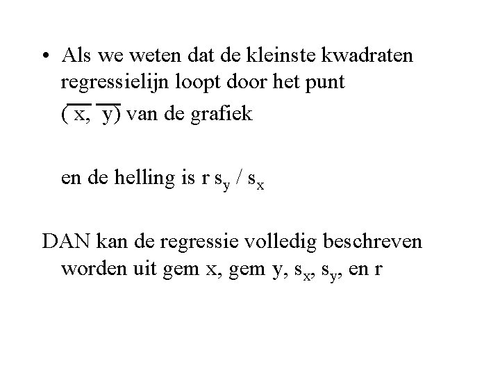  • Als we weten dat de kleinste kwadraten regressielijn loopt door het punt