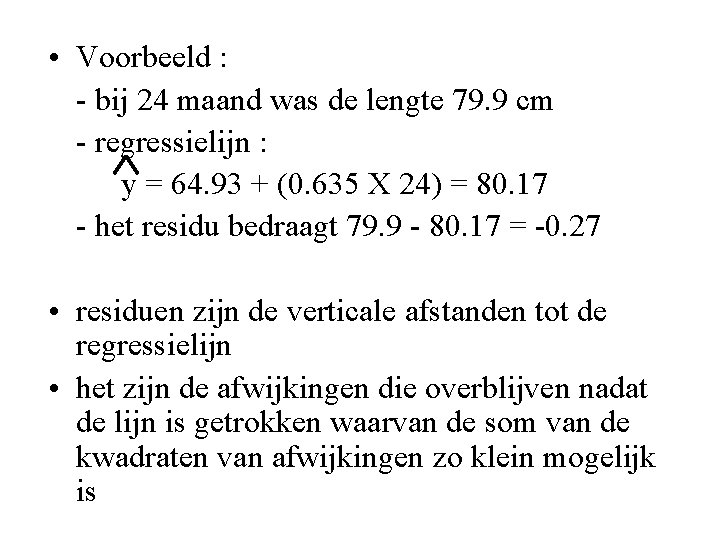  • Voorbeeld : - bij 24 maand was de lengte 79. 9 cm