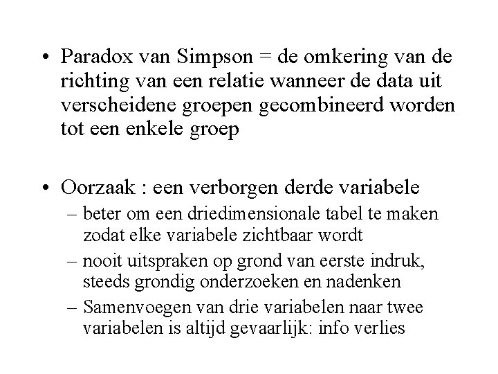  • Paradox van Simpson = de omkering van de richting van een relatie