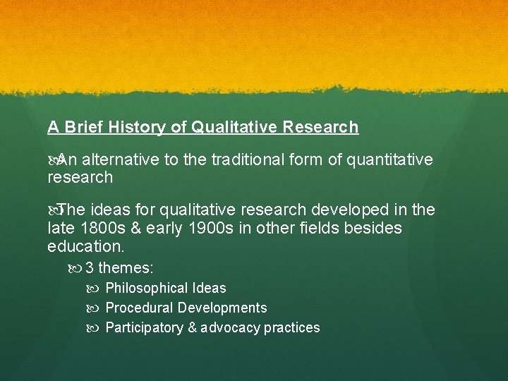 A Brief History of Qualitative Research An alternative to the traditional form of quantitative