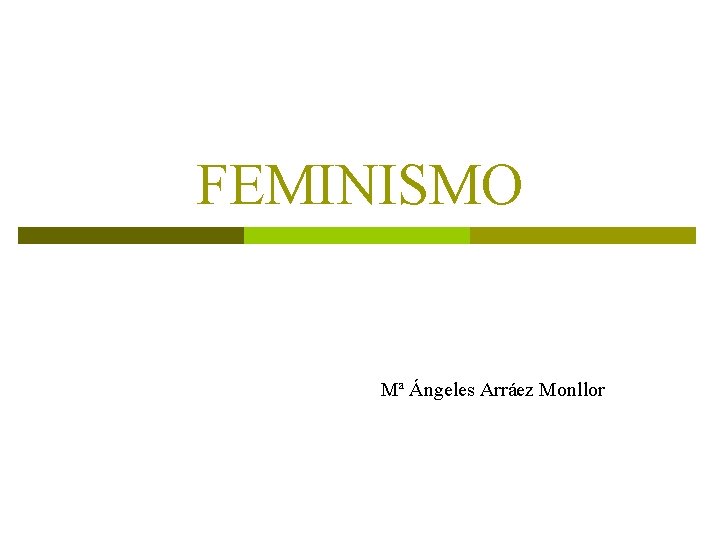 FEMINISMO Mª Ángeles Arráez Monllor 