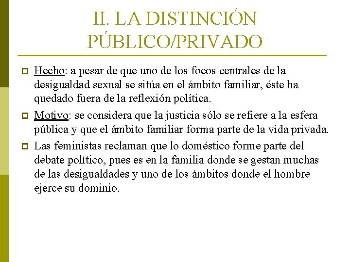 II. LA DISTINCIÓN PÚBLICO/PRIVADO p p p Hecho: a pesar de que uno de