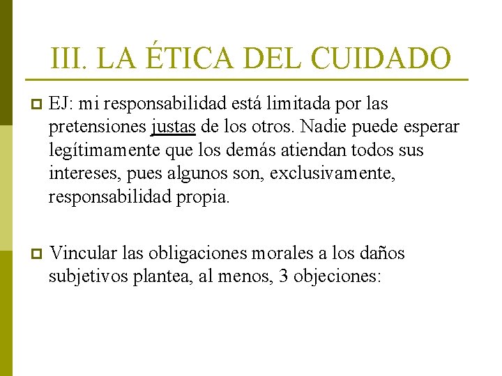 III. LA ÉTICA DEL CUIDADO p EJ: mi responsabilidad está limitada por las pretensiones