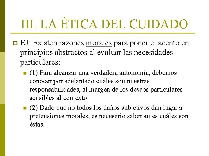 III. LA ÉTICA DEL CUIDADO p EJ: Existen razones morales para poner el acento