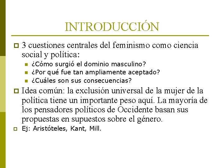 INTRODUCCIÓN p 3 cuestiones centrales del feminismo como ciencia social y política: n n