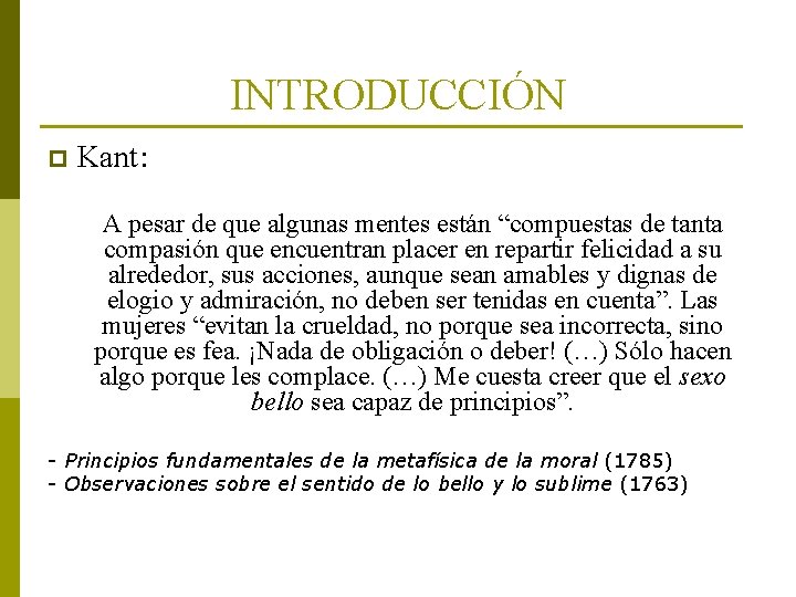 INTRODUCCIÓN p Kant: A pesar de que algunas mentes están “compuestas de tanta compasión