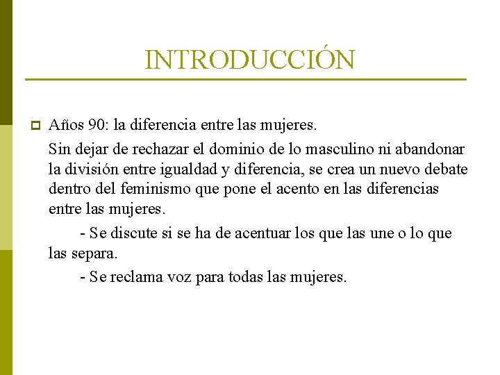 INTRODUCCIÓN p Años 90: la diferencia entre las mujeres. Sin dejar de rechazar el