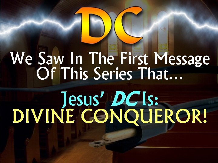 We Saw In The First Message Of This Series That… Jesus’ DC Is: DIVINE