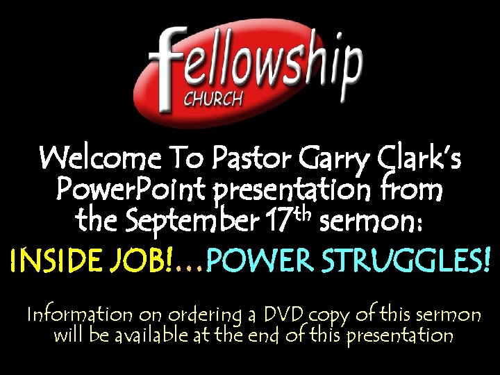 Welcome To Pastor Garry Clark’s Power. Point presentation from the September 17 th sermon: