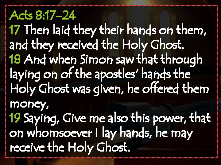 Acts 8: 17 -24 17 Then laid they their hands on them, and they