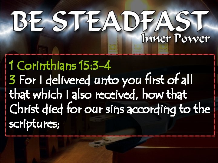 1 Corinthians 15: 3 -4 3 For I delivered unto you first of all