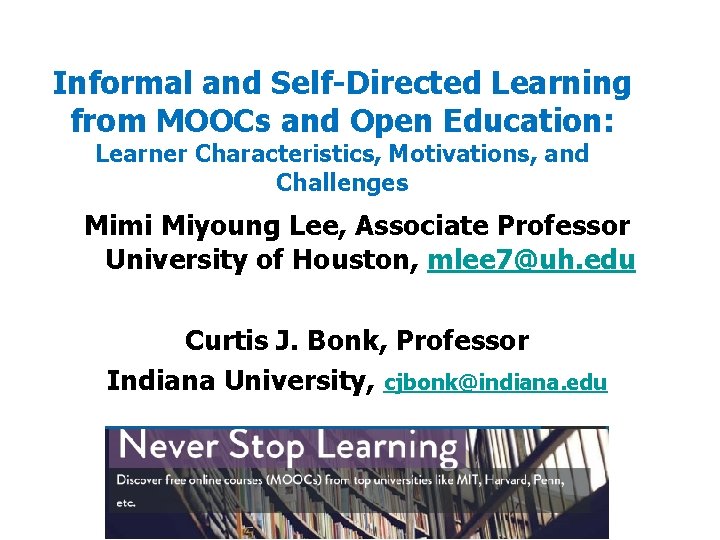 Informal and Self-Directed Learning from MOOCs and Open Education: Learner Characteristics, Motivations, and Challenges Informal and Self-Directed Learning from MOOCs and Open Education: Learner Characteristics, Motivations, and Challenges
