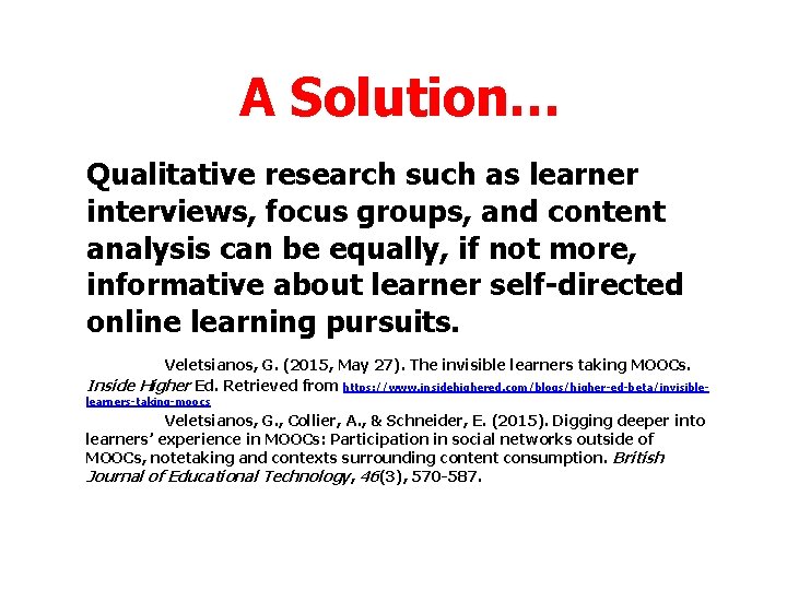 A Solution… Qualitative research such as learner interviews, focus groups, and content analysis can A Solution… Qualitative research such as learner interviews, focus groups, and content analysis can