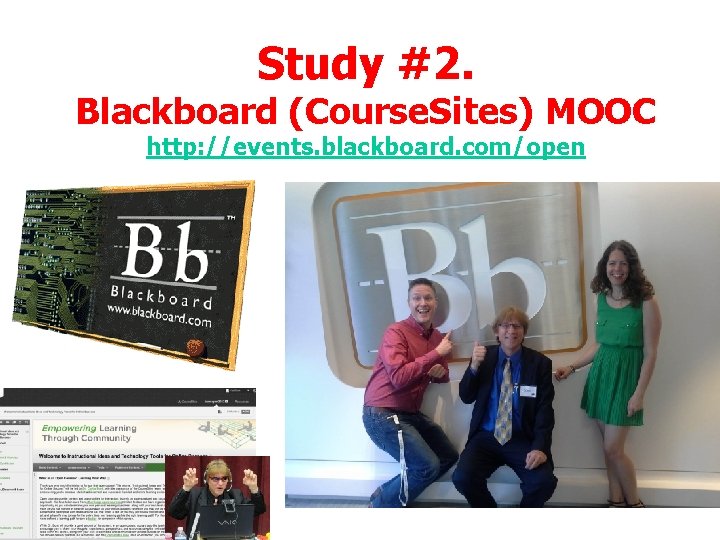 Study #2. Blackboard (Course. Sites) MOOC http: //events. blackboard. com/open Study #2. Blackboard (Course. Sites) MOOC http: //events. blackboard. com/open