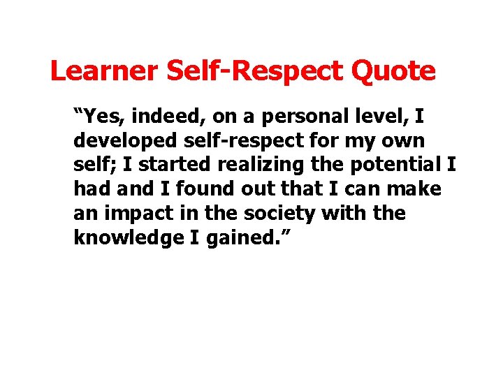 Learner Self-Respect Quote “Yes, indeed, on a personal level, I developed self-respect for my Learner Self-Respect Quote “Yes, indeed, on a personal level, I developed self-respect for my