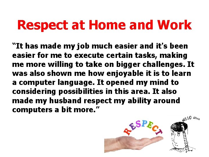 Respect at Home and Work “It has made my job much easier and it's Respect at Home and Work “It has made my job much easier and it's