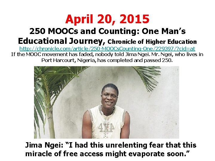 April 20, 2015 250 MOOCs and Counting: One Man’s Educational Journey, Chronicle of Higher April 20, 2015 250 MOOCs and Counting: One Man’s Educational Journey, Chronicle of Higher