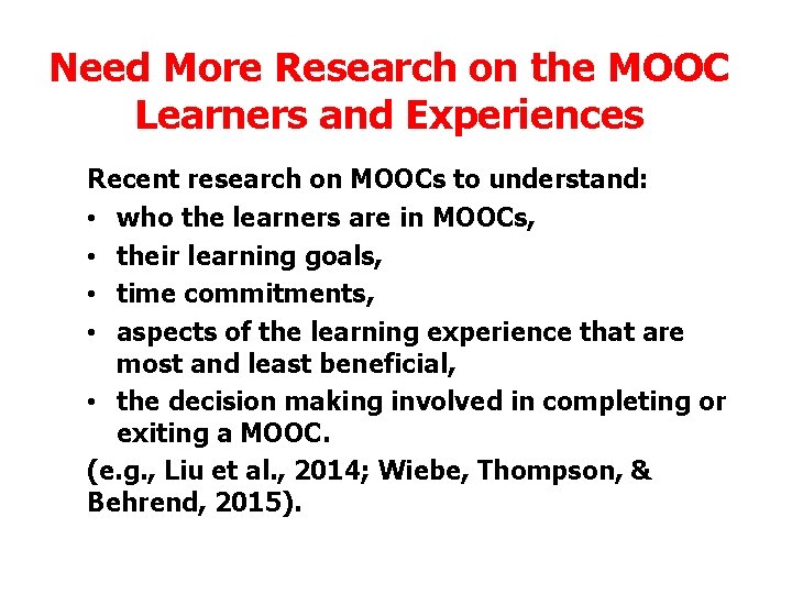 Need More Research on the MOOC Learners and Experiences Recent research on MOOCs to Need More Research on the MOOC Learners and Experiences Recent research on MOOCs to