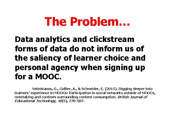 The Problem… Data analytics and clickstream forms of data do not inform us of The Problem… Data analytics and clickstream forms of data do not inform us of