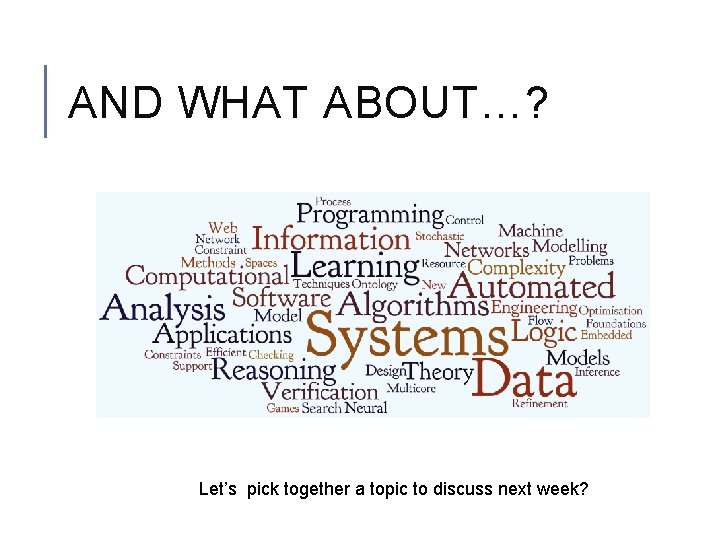 AND WHAT ABOUT…? Let’s pick together a topic to discuss next week? 