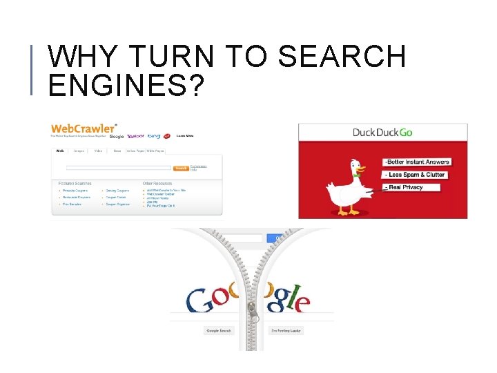 WHY TURN TO SEARCH ENGINES? 