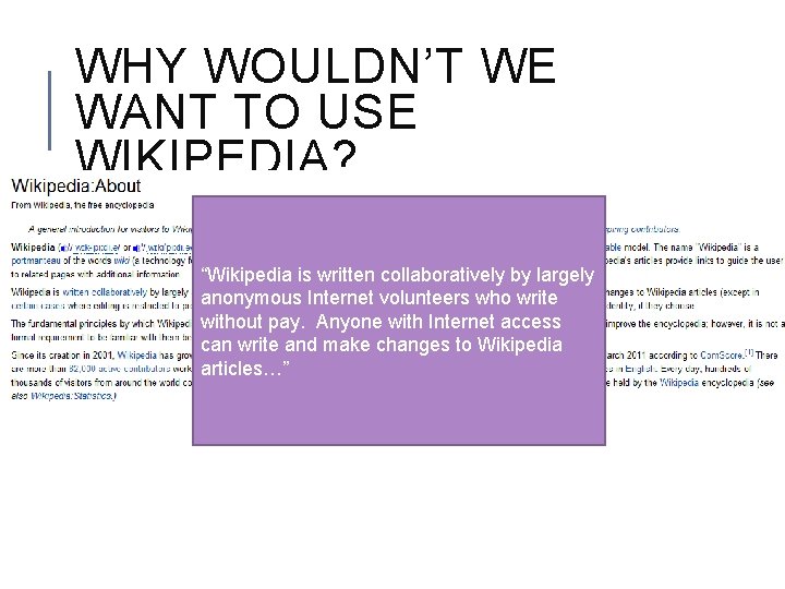 WHY WOULDN’T WE WANT TO USE WIKIPEDIA? Let’s take a look at Wikipedia’s “about