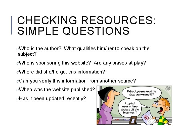 CHECKING RESOURCES: SIMPLE QUESTIONS o. Who is the author? What qualifies him/her to speak