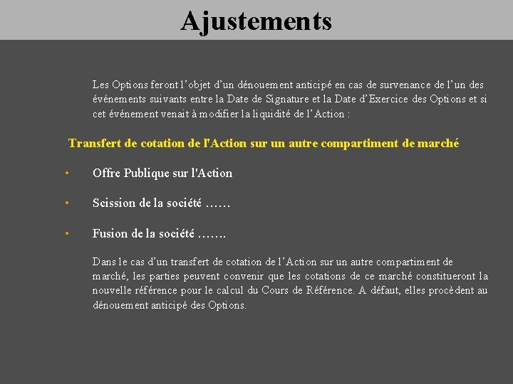Ajustements Les Options feront l’objet d’un dénouement anticipé en cas de survenance de l’un