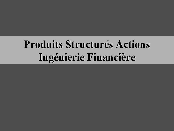 Produits Structurés Actions Ingénierie Financière 