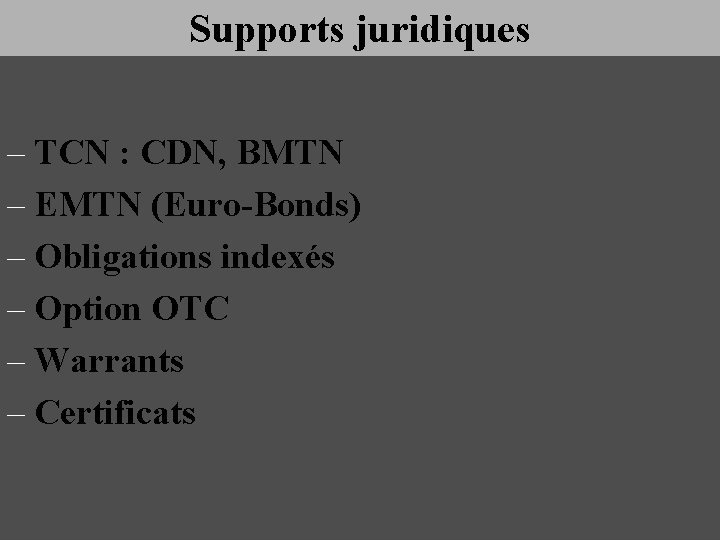 Supports juridiques – TCN : CDN, BMTN – EMTN (Euro-Bonds) – Obligations indexés –