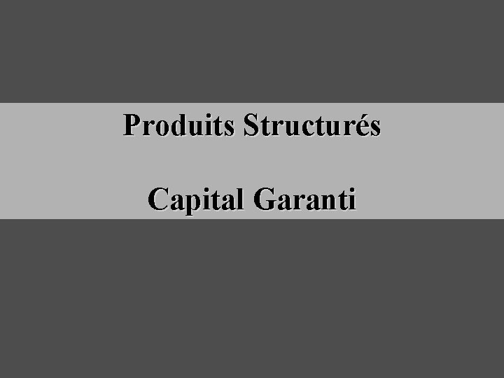 Produits Structurés Capital Garanti 