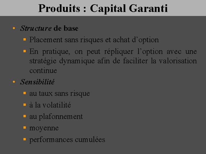 Produits : Capital Garanti • Structure de base § Placement sans risques et achat