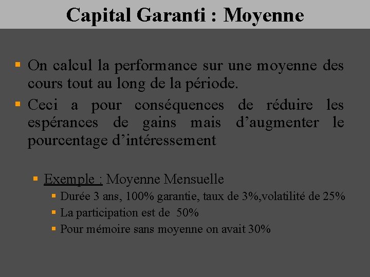 Capital Garanti : Moyenne § On calcul la performance sur une moyenne des cours