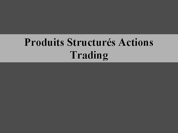Produits Structurés Actions Trading 