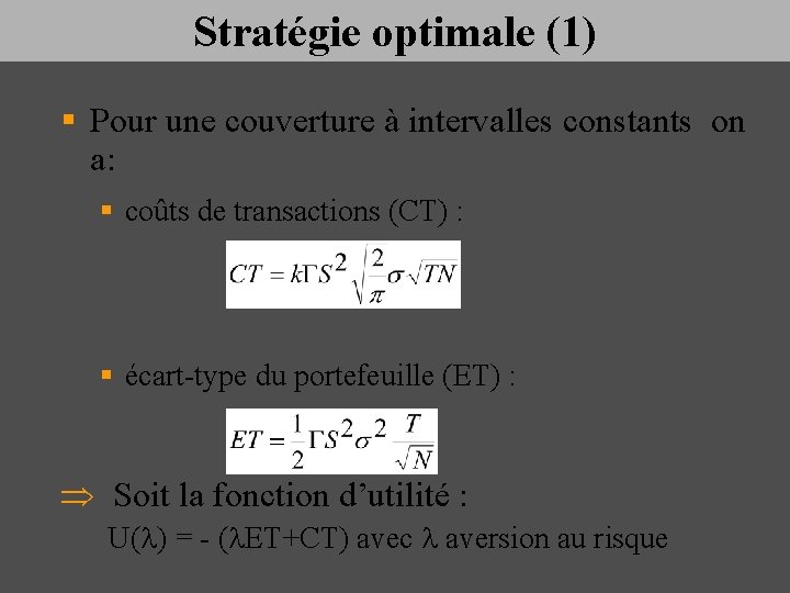 Stratégie optimale (1) § Pour une couverture à intervalles constants on a: § coûts