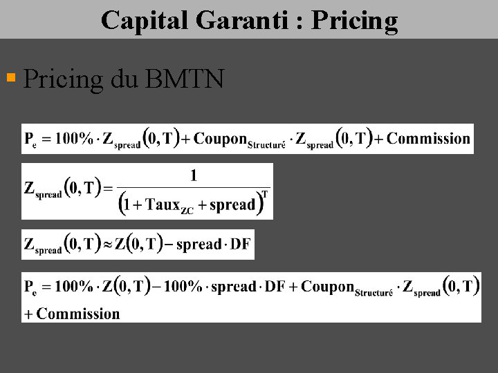 Capital Garanti : Pricing § Pricing du BMTN 