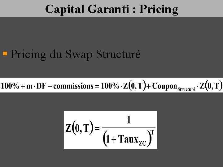Capital Garanti : Pricing § Pricing du Swap Structuré 