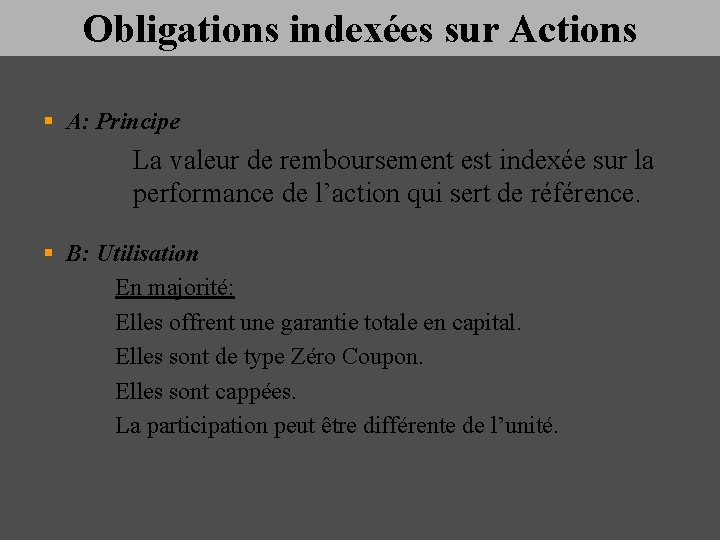 Obligations indexées sur Actions § A: Principe La valeur de remboursement est indexée sur