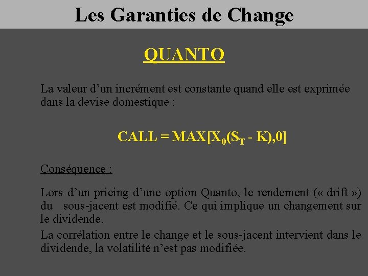 Les Garanties de Change QUANTO La valeur d’un incrément est constante quand elle est