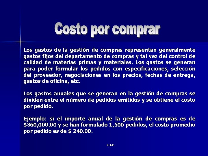 Los gastos de la gestión de compras representan generalmente gastos fijos del departamento de