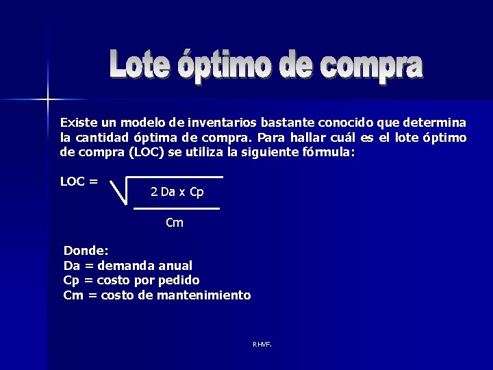 Existe un modelo de inventarios bastante conocido que determina la cantidad óptima de compra.