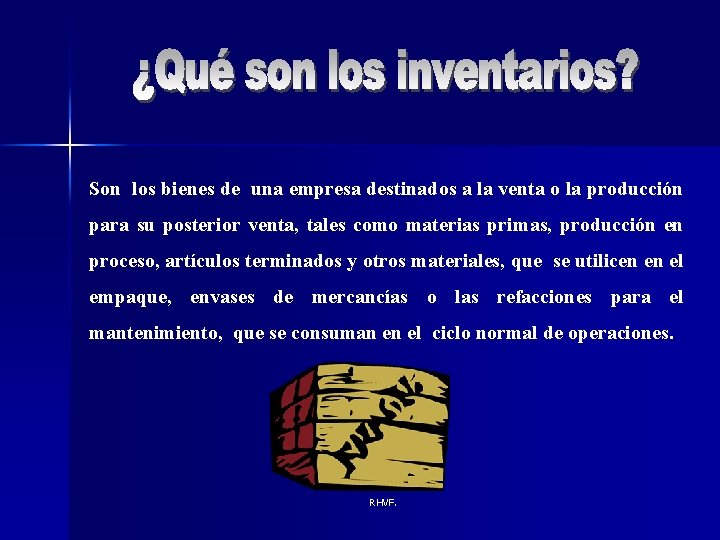 Son los bienes de una empresa destinados a la venta o la producción para