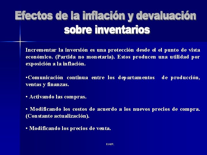 Incrementar la inversión es una protección desde el el punto de vista económico. (Partida