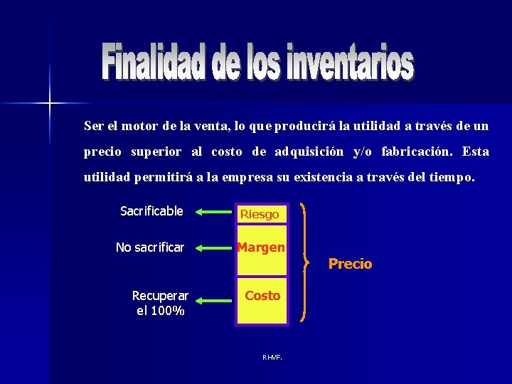 Ser el motor de la venta, lo que producirá la utilidad a través de