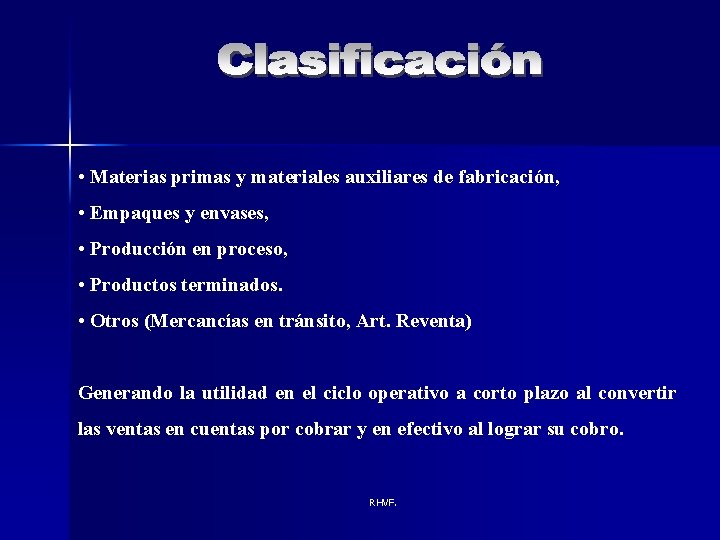  • Materias primas y materiales auxiliares de fabricación, • Empaques y envases, •