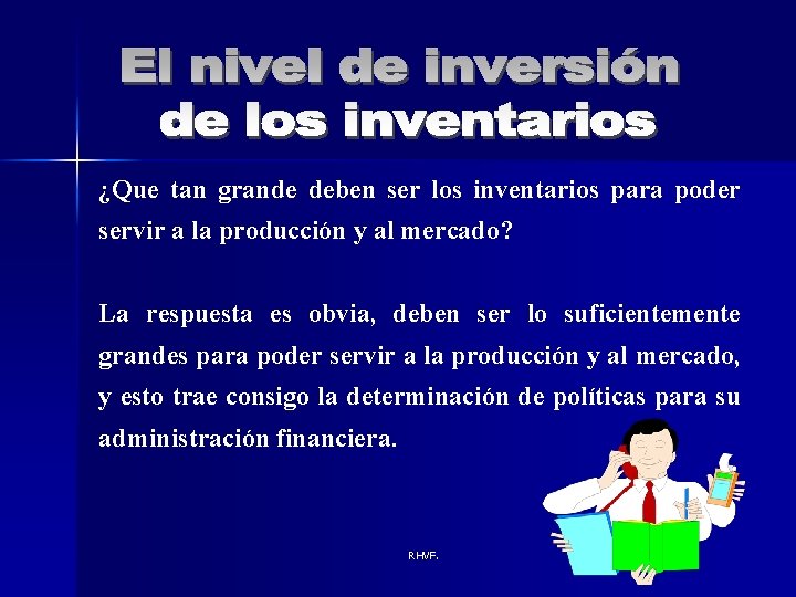 ¿Que tan grande deben ser los inventarios para poder servir a la producción y